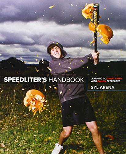 Speedliter's Handbook: Learning to Craft Light with Canon Speedlites by Syl Arena