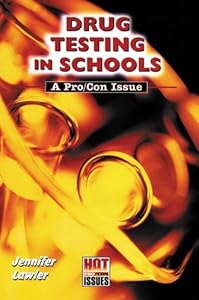 Drug Testing in Schools (Hot Pro/Con Issues)