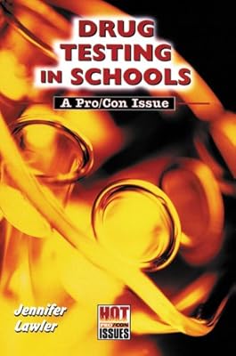 Drug Testing in Schools (Hot Pro/Con Issues)