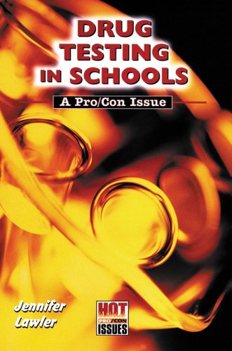 Drug Testing in Schools (Hot Pro/Con Issues) by Jennifer Lawler