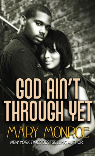 God Ain't Through Yet by Mary Monroe