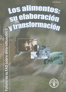 Los Alimentos: Su Elaboración y Transformación (Folletos de la FAO Sobre Diversificación) (Spanish Edition)