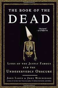 The Book of the Dead: Lives of the Justly Famous and the Undeservedly Obscure