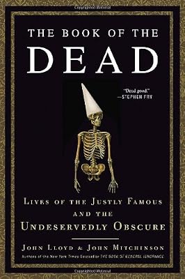 The Book of the Dead: Lives of the Justly Famous and the Undeservedly Obscure