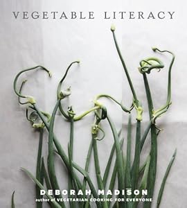 Vegetable Literacy: Cooking and Gardening with Twelve Families from the Edible Plant Kingdom, with over 300 Deliciously Simple Recipes