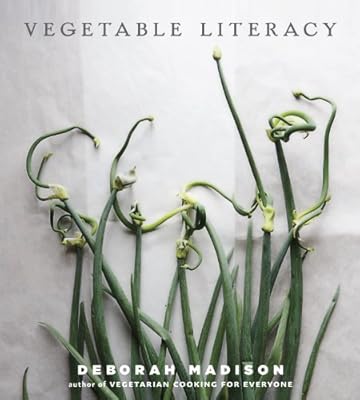 Vegetable Literacy: Cooking and Gardening with Twelve Families from the Edible Plant Kingdom, with over 300 Deliciously Simple Recipes