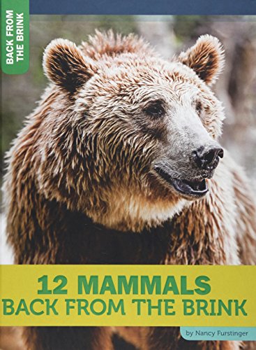 12 Mammals Back from the Brink by Nancy Furstinger