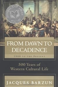 From Dawn to Decadence: 1500 to the Present: 500 Years of Western Cultural Life