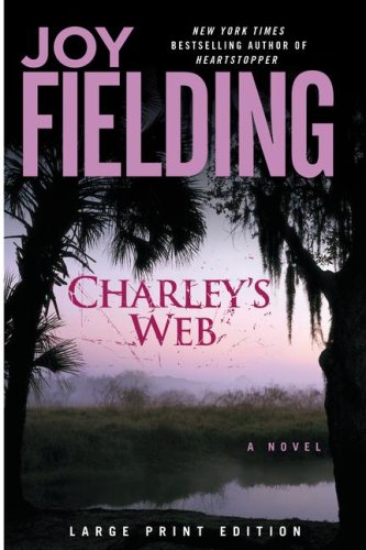 Charley's Web: A Novel by Joy Fielding