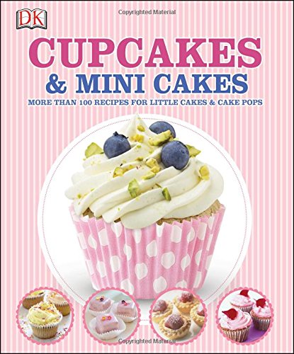 Cupcakes and Mini Cakes by DK Publishing