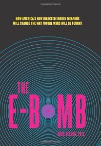 The E-Bomb: How America's New Directed Energy Weapons Will Change the Way Future Wars Will Be Fought by Doug Beason