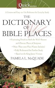 The QuickNotes Dictionary of Bible Places