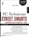 PC Technician Street Smarts: A Real World Guide to CompTIA A Skills Updated for the 2009 Exam 2nd (second) Edition by Pyles, James published by John Wiley & Sons (2009)