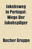 Jakobsweg in Portugal: Wege Der Jakobspilger