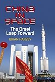 China in Space: The Great Leap Forward (Springer Praxis Books / Space Exploration)