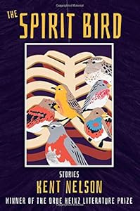 The Spirit Bird: Stories by Kent Nelson