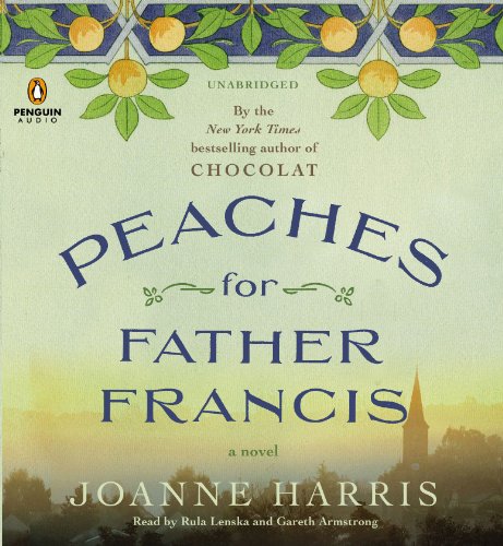 Peaches for Father Francis: A Novel by Joanne Harris