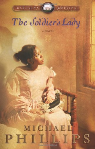 The Soldier's Lady (Carolina Cousins #2) by Michael Phillips