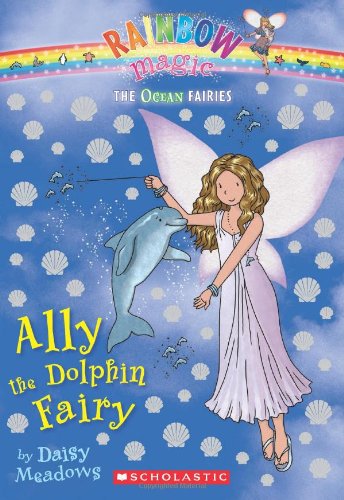 Ocean Fairies #1: Ally the Dolphin Fairy: A Rainbow Magic Book by Daisy Meadows