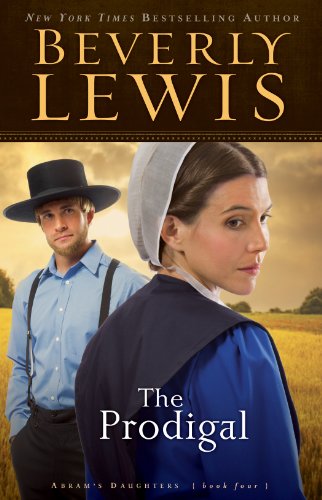 The Prodigal (Abram's Daughters Book #4) (Abram's Daughters) by Beverly Lewis
