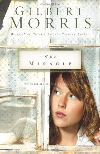 The Miracle (Singing River Series #3) by Gilbert Morris