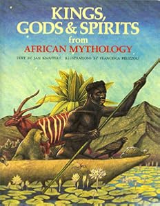 Kings, Gods & Spirits from African Mythology (World Mythologies Series)