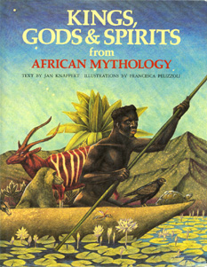 Kings, Gods & Spirits from African Mythology (World Mythologies Series)