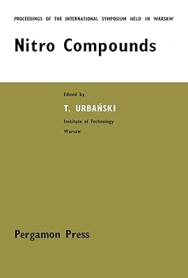 Nitro Compounds: Proceedings of the International Symposium Held at the Institute of Organic Synthesis, Polish Academy of Sciences, Warszawa, 18-20 September 1963