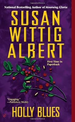 Holly Blues (China Bayles Mystery)
