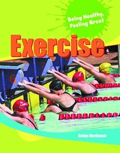 Exercise (Being Healthy, Feeling Great)