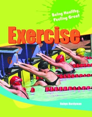 Exercise (Being Healthy, Feeling Great)