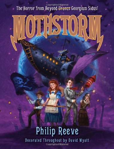 Mothstorm: The Horror from Beyond Uranus Georgium Sidus! by Philip Reeve