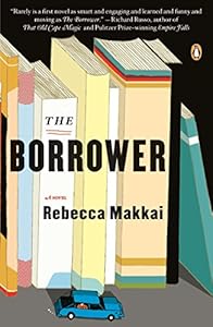 The Borrower: A Novel by Rebecca Makkai