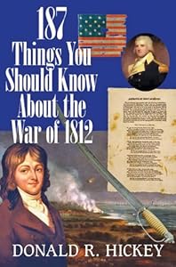 187 Things You Should Know about the War of 1812: An Easy Question-and-Answer Guide