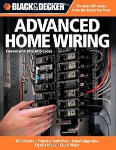 Black &amp; Decker Advanced Home Wiring: Updated 3rd Edition - DC Circuits - Transfer Switches - Panel Upgrades