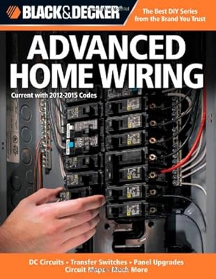 Black &amp; Decker Advanced Home Wiring: Updated 3rd Edition - DC Circuits - Transfer Switches - Panel Upgrades