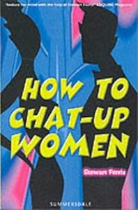 How to Chat-Up Women by Stewart Ferris