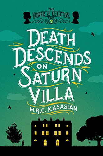 Death Descends on Saturn Villa: The Gower Street Detective: Book 3 by M. R. C. Kasasian