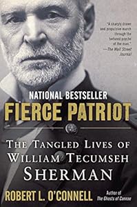 Fierce Patriot: The Tangled Lives of William Tecumseh Sherman