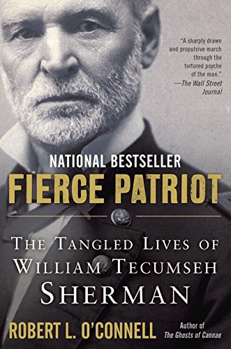 Fierce Patriot: The Tangled Lives of William Tecumseh Sherman by Robert L. O'Connell