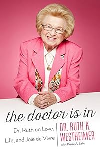 The Doctor Is In: Dr. Ruth on Love, Life, and Joie de Vivre