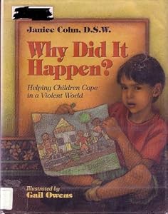 Why Did It Happen?: Helping Young Children Cope in a Violent World by Janice Cohn