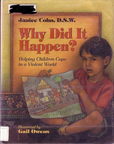 Why Did It Happen?: Helping Young Children Cope in a Violent World by Janice Cohn
