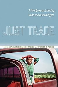 Just Trade: A New Covenant Linking Trade and Human Rights by Berta Esperanza Hernández-Truyol