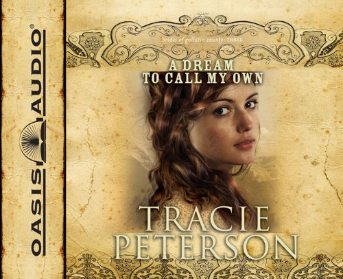 A Dream to Call My Own (Brides of Gallatin County) by Tracie Peterson