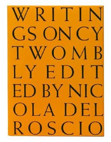 Cy Twombly - Writings on by Nicola Del Roscio
