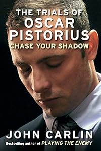 Chase Your Shadow: The Trials of Oscar Pistorius
