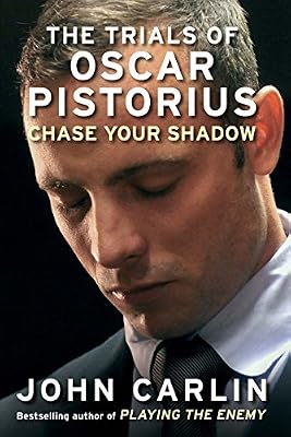 Chase Your Shadow: The Trials of Oscar Pistorius