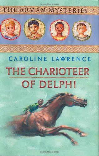 The Charioteer of Delphi (Roman Mysteries) by Caroline Lawrence