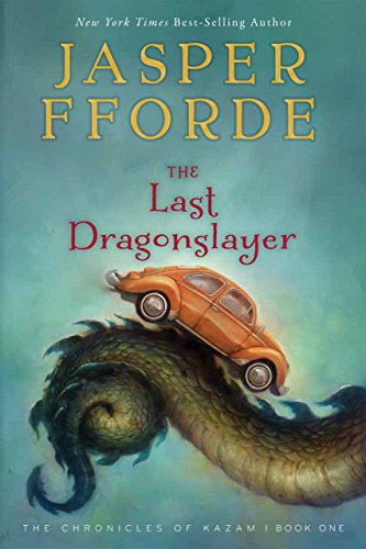 The Last Dragonslayer: The Chronicles of Kazam, Book 1 by Jasper Fforde